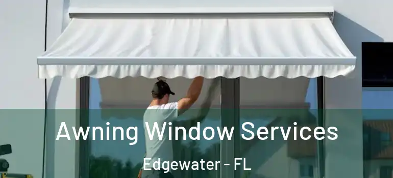  Awning Window Services Edgewater - FL