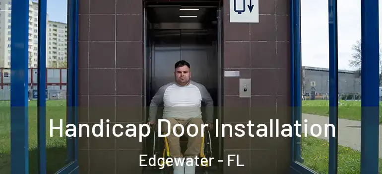  Handicap Door Installation Edgewater - FL