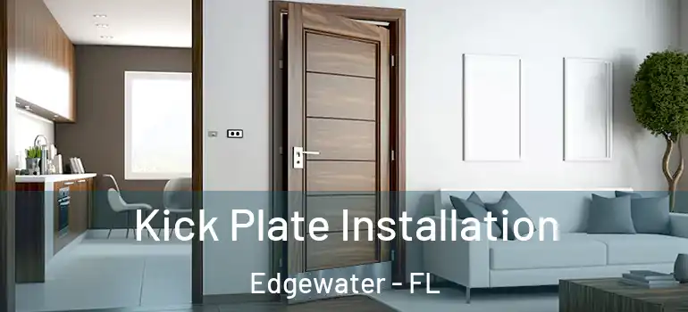  Kick Plate Installation Edgewater - FL