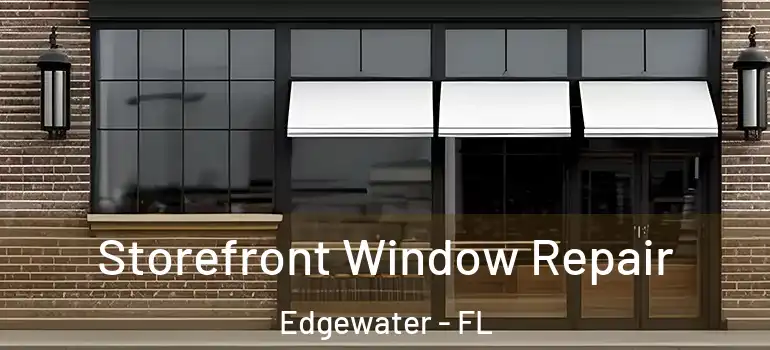  Storefront Window Repair Edgewater - FL