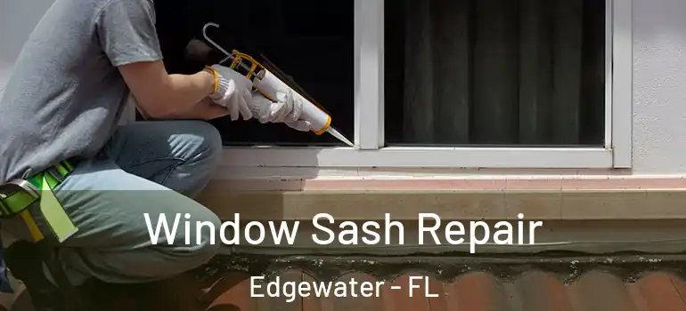  Window Sash Repair Edgewater - FL